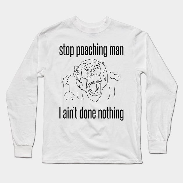 stop poaching man - chimp Long Sleeve T-Shirt by Protect friends